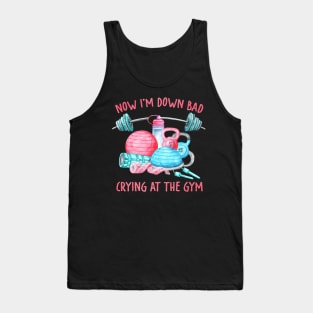 Now I'm Down Bad, Crying At The Gym Gifts For Men Women Tank Top